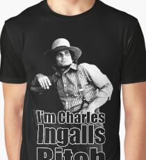 I'm Charles Ingalls B * tch Graphic T-Shirt