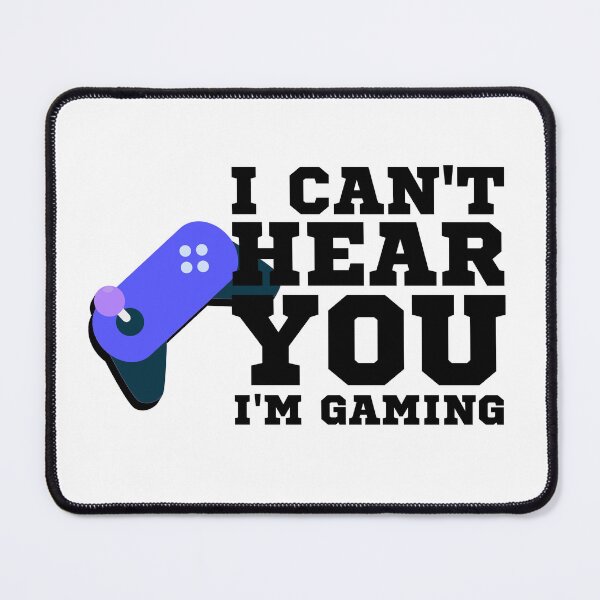 Item preview, I Can't Hear You I'm Gaming designed and sold by MrJArts.