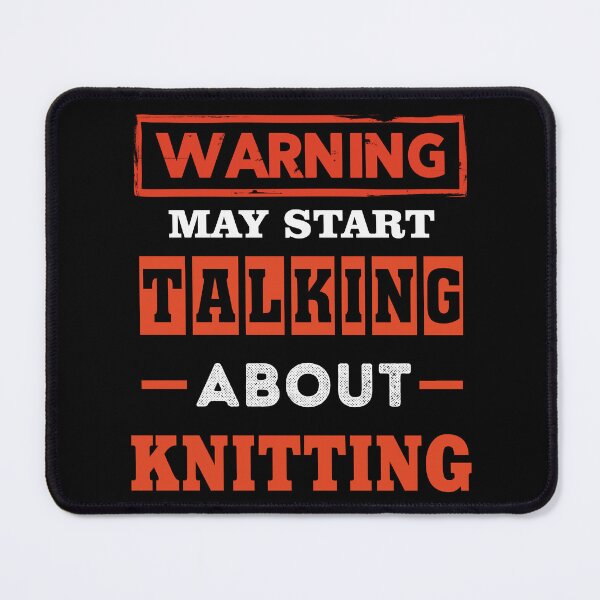 Item preview, Warning May Start Talking About Knitting designed and sold by UA-Shirts.