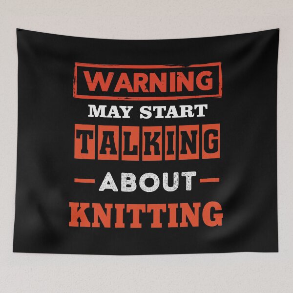 Item preview, Warning May Start Talking About Knitting designed and sold by UA-Shirts.