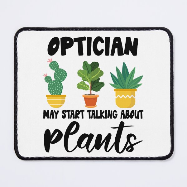 Item preview, optician May Start Talking About Plants,optician Dad Husband Gardener Gardening designed and sold by Dogs Geeky⭐⭐⭐⭐⭐.