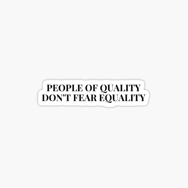 Item preview, People of quality don't fear equality designed and sold by musicora.