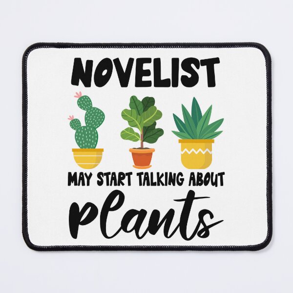 Item preview, novelist May Start Talking About Plants, novelist Gardening PLants Design Quote designed and sold by Dogs Geeky⭐⭐⭐⭐⭐.