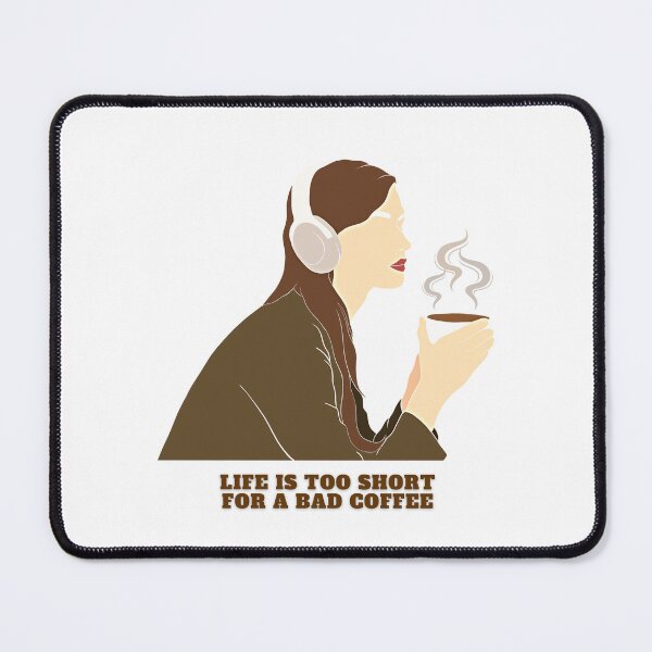 Item preview, LIFE IS TOO SHORT FOR A BAD COFFEE designed and sold by jasneetchopra27.