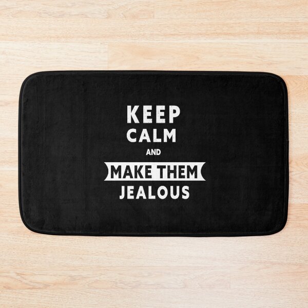 Item preview,  KEEP CALM AND MAKE THEM JEALOUS  designed and sold by jad89.