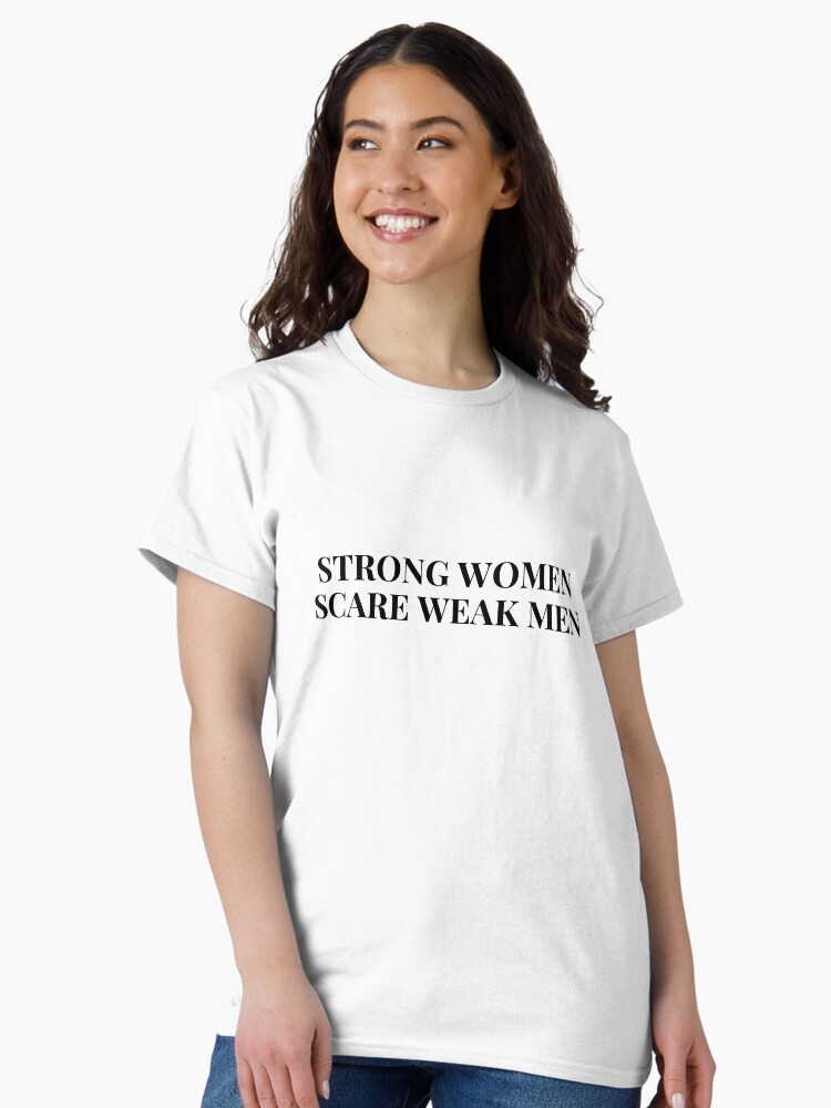 Thumbnail 2 von 7, Classic T-Shirt, Starke Frauen machen schwachen Männern Angst designt und verkauft von musicora.