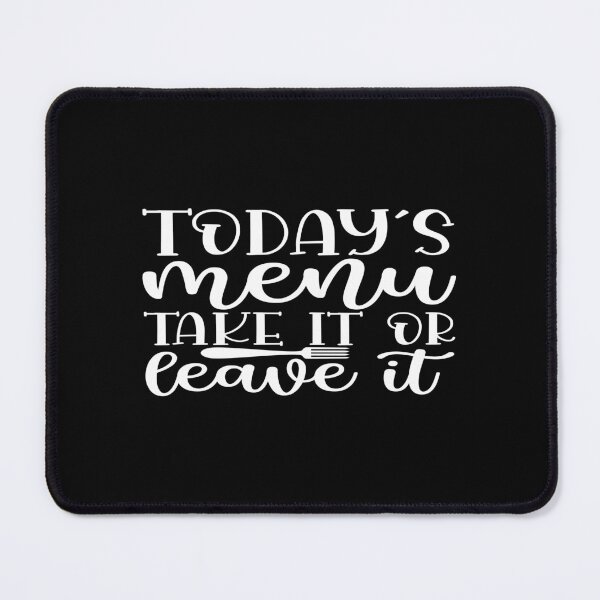 Item preview, Todays menu take it or leave designed and sold by phassystore.