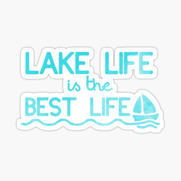Lake Life is the Best Life Sticker