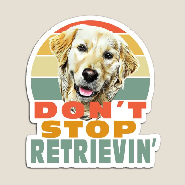 Item preview, Don't Stop Retrievin' designed and sold by EllyMellow.