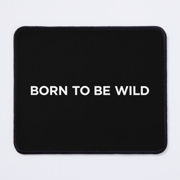 Item preview, Born To Be Wild (Small White Text) designed and sold by STUDIO-72.