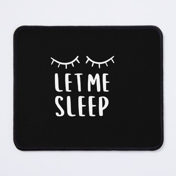 Item preview, Dreamy 'Let Me Sleep' for a Good Night's Rest designed and sold by araeesha0315.