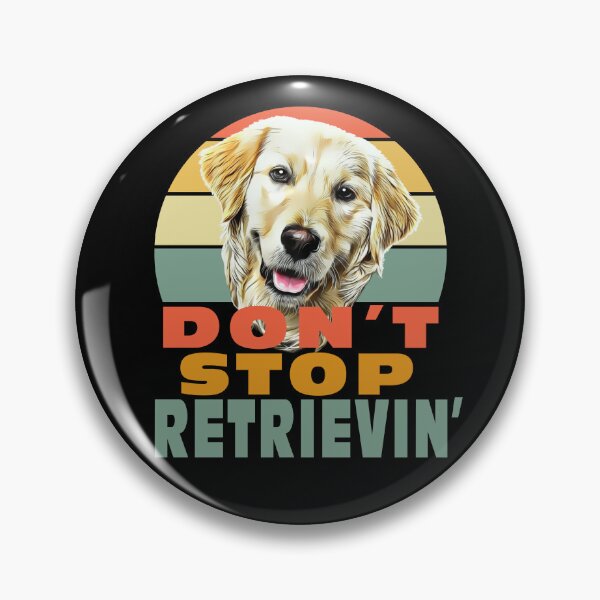 Item preview, Don't Stop Retrievin' designed and sold by EllyMellow.