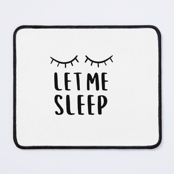 Item preview, Dreamy 'Let Me Sleep' for a Good Night's Rest designed and sold by araeesha0315.
