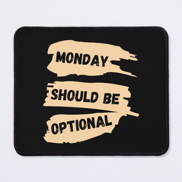 Item preview, Monday Should Be Optional designed and sold by Universal-7.