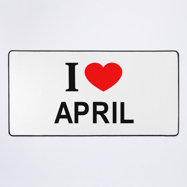 Item preview, I ❤️ APRIL I LOVE APRIL I HEART APRIL designed and sold by usernamenaijan.