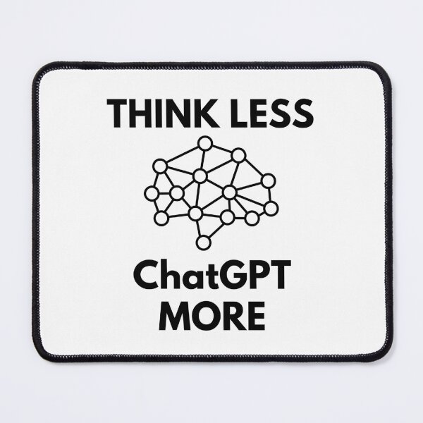 Item preview, Think Less ChatGPT More designed and sold by Nepaz-Designs.