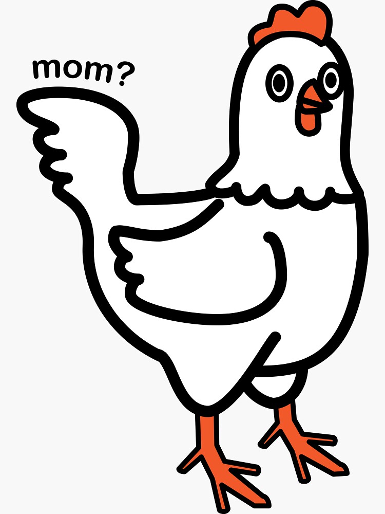 Mom? Chicken Sticker for Sale by Gooners