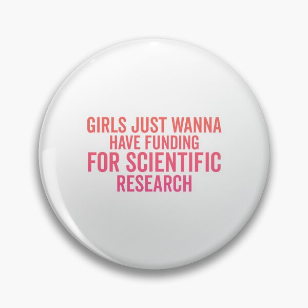 Item preview, Girls Just Wanna Have Funding - Funny Saying, Scientific Research, March for Science designed and sold by aliceoutline.