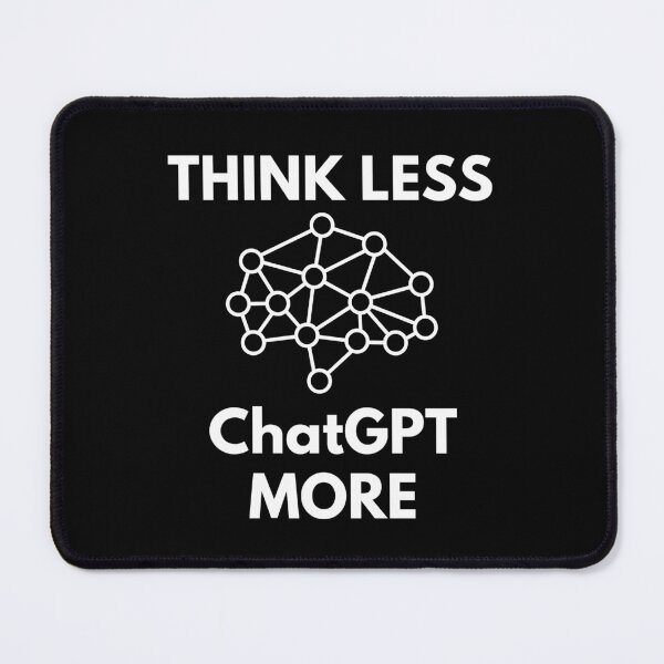 Item preview, Think Less ChatGPT More designed and sold by Nepaz-Designs.
