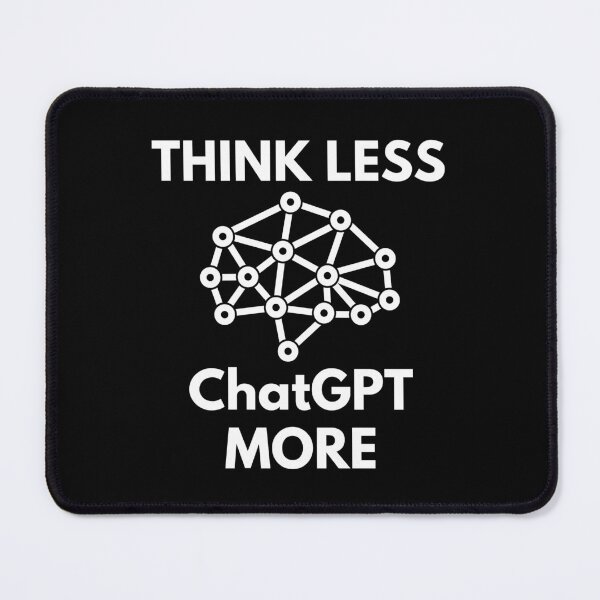 Item preview, Think Less ChatGPT More designed and sold by Nepaz-Designs.