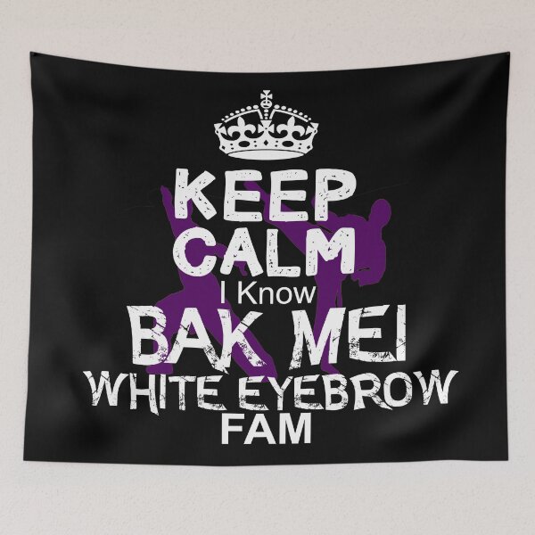 Item preview, Keep Calm I Know Bak Mei White Eyebrow Fam designed and sold by MartialArtsNerd.