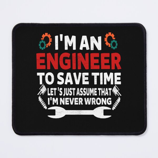 Item preview, I'M An Engineer To Save Time Let 'S Just Assume That I'M Never Wrong designed and sold by M7MED12.