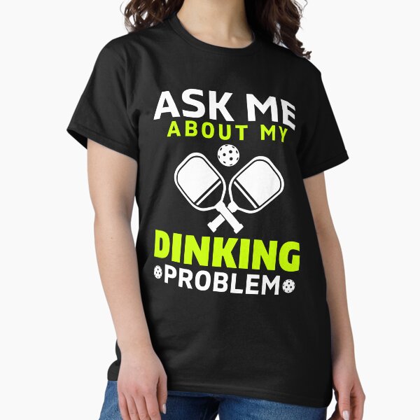 Item preview, Ask Me About My Dinking Problem designed and sold by GrindByDesign.