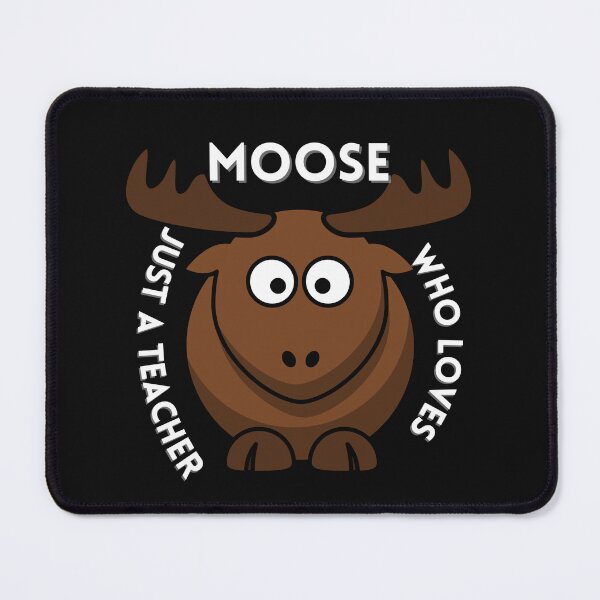 Item preview, Just A Teacher Who Loves Moose designed and sold by NikkosDesigns.