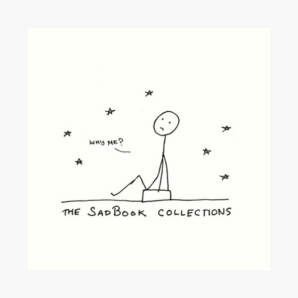 "why me?" sad stick figure comic strip Art Print