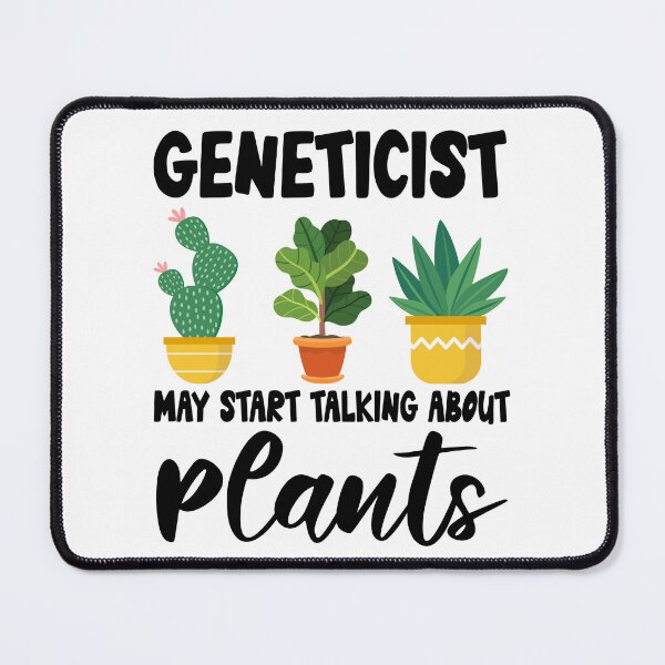 Item preview, geneticist May Start Talking About Plants, geneticist Gardening PLants Design Quote designed and sold by Dogs Geeky⭐⭐⭐⭐⭐.