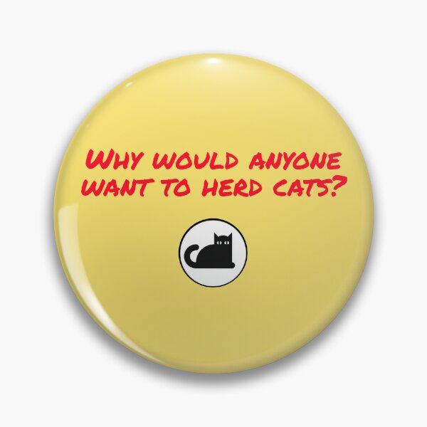 Item preview, Why would anyone want to herd cats? designed and sold by TechLaughs.