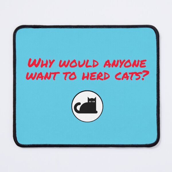 Item preview, Why would anyone want to herd cats? designed and sold by TechLaughs.