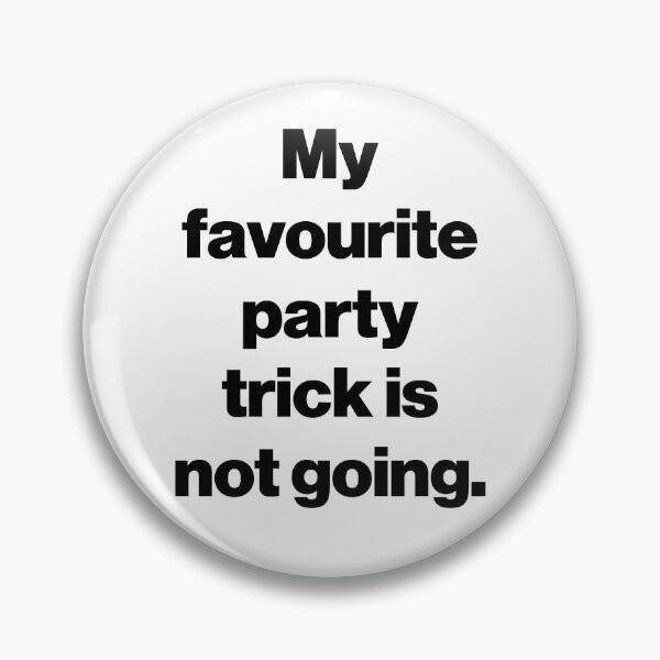 Item preview, My favourite party trick is not going. designed and sold by SarahJisri.