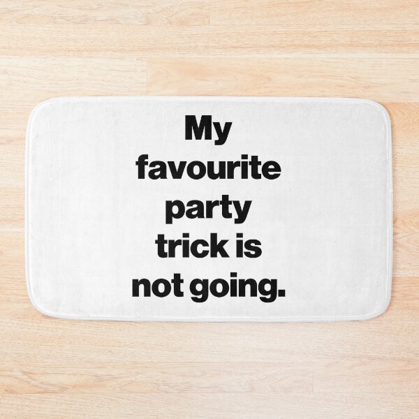 Item preview, My favourite party trick is not going. designed and sold by SarahJisri.