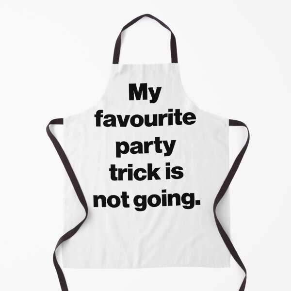 Item preview, My favourite party trick is not going. designed and sold by SarahJisri.