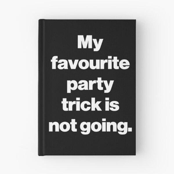 Item preview, My favourite party trick is not going. V2 designed and sold by SarahJisri.