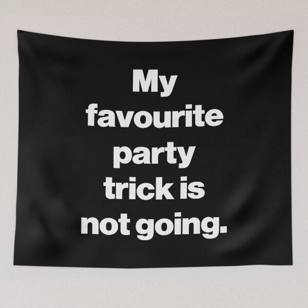 Item preview, My favourite party trick is not going. V2 designed and sold by SarahJisri.