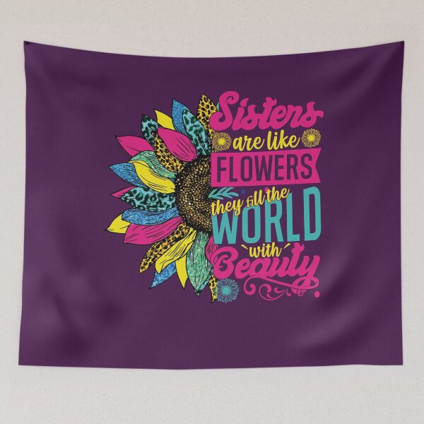 Item preview, Sisters are like Flowers They fill the word With Beauty Best Sister and Stepsister Gift designed and sold by YAHIA-14.
