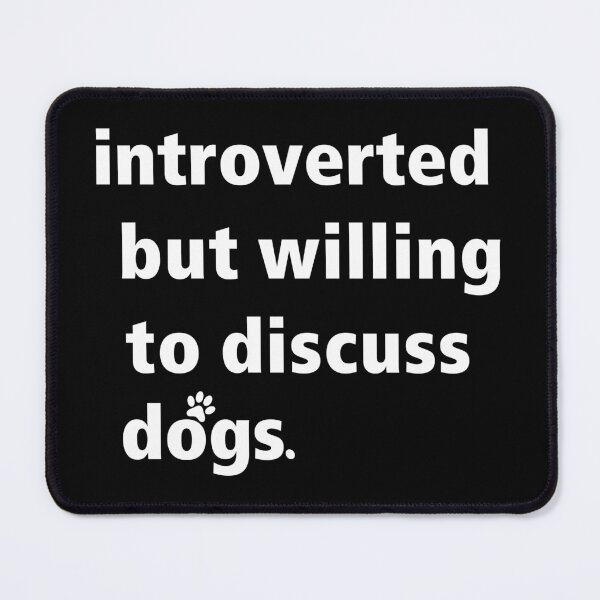 Item preview, introverted but willing to discuss dogs designed and sold by saidox.