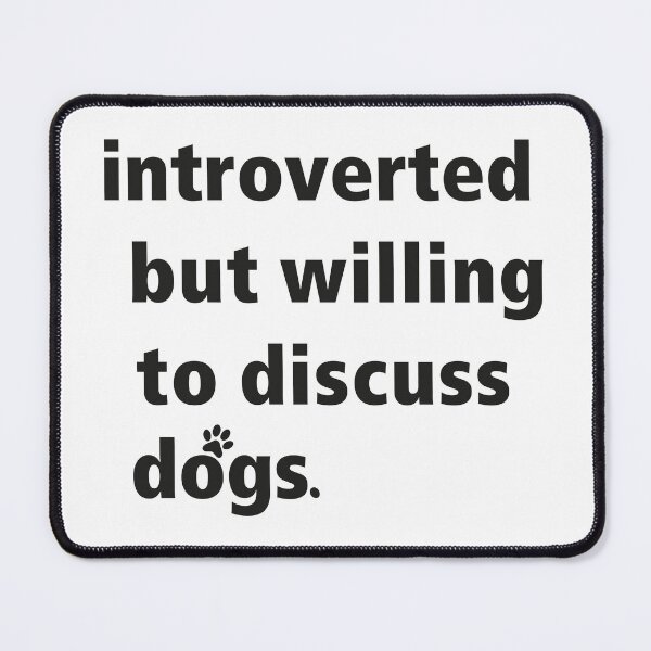 Item preview, introverted but willing to discuss dogs designed and sold by saidox.