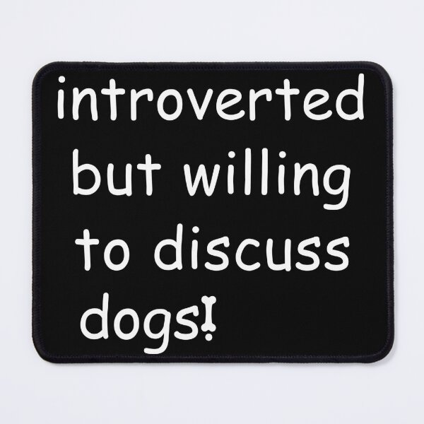 Item preview, introverted but willing to discuss dogs  designed and sold by saidox.
