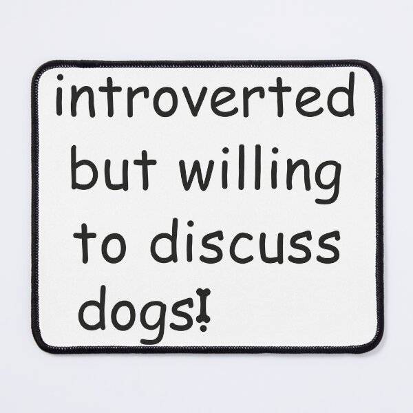 Item preview, introverted but willing to discuss dogs  designed and sold by saidox.