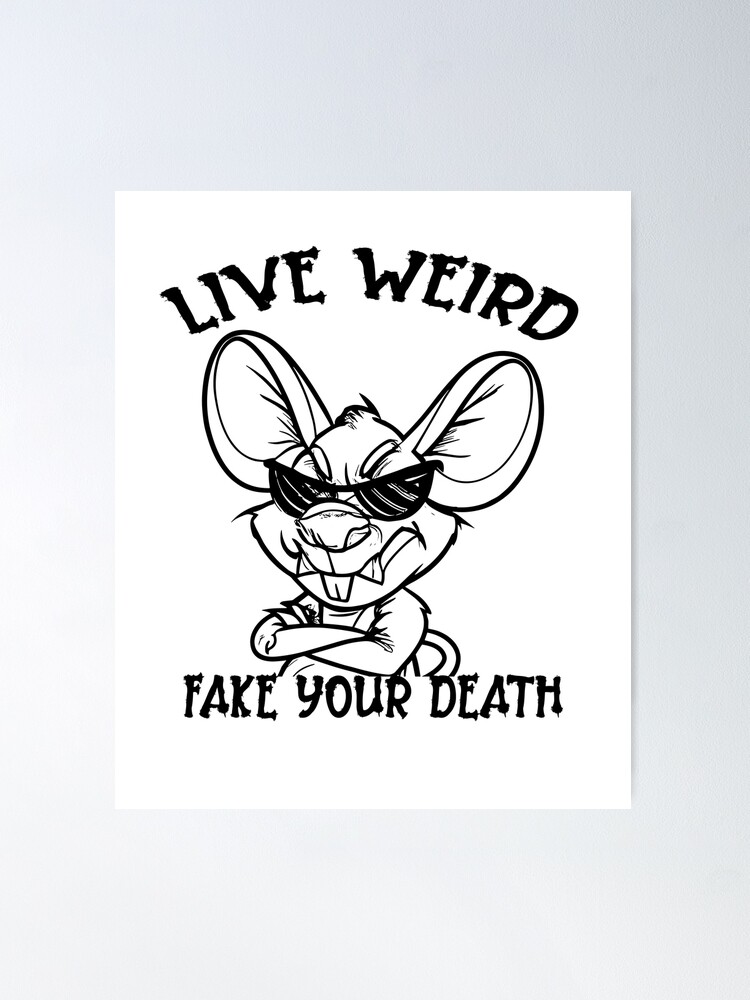 Live Weird Fake Your Death Cool, funny gift idea for mom or dad, funny  quotes lovers, sarcastic quotes. | Poster