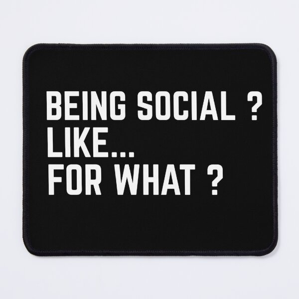Item preview, Being Social ? Like... For What ? - Introvert Quotes designed and sold by EnzoVectorism.