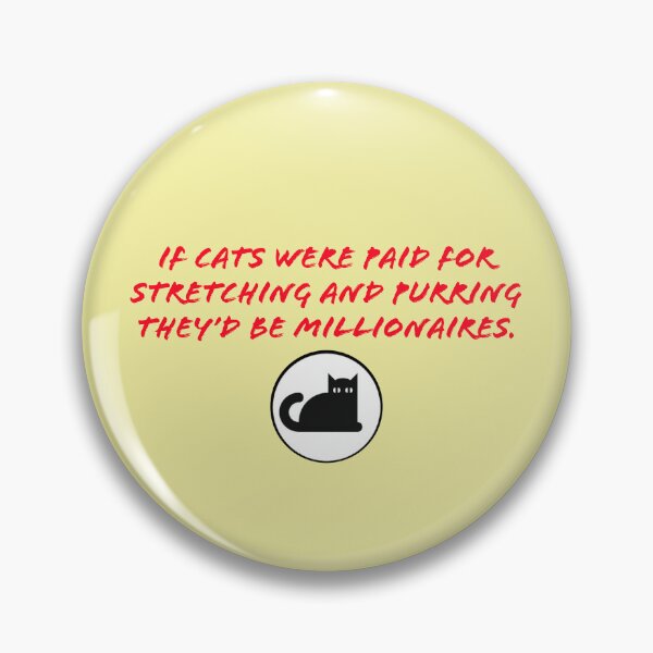 Item preview, If cats were paid for stretching and purring they'd be millionaires. designed and sold by TechLaughs.