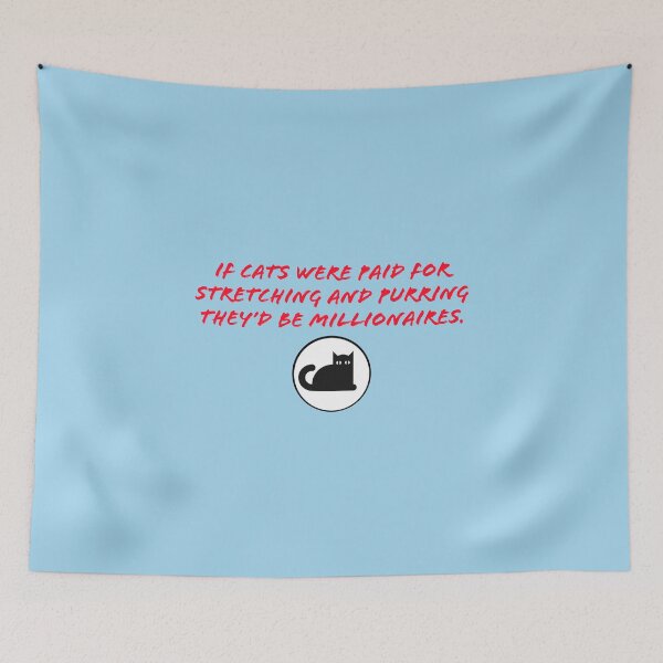 Item preview, If cats were paid for stretching and purring they'd be millionaires. designed and sold by TechLaughs.