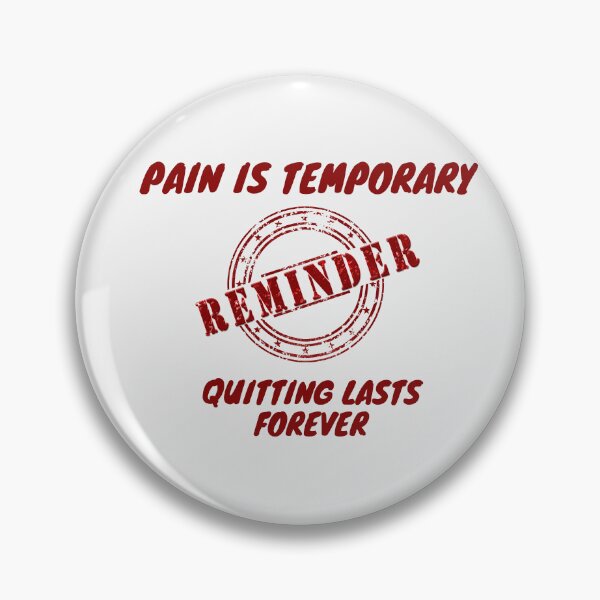 Item preview, Reminder Pain Is Temporary Quitting Lasts Forever designed and sold by CuteHigh01.