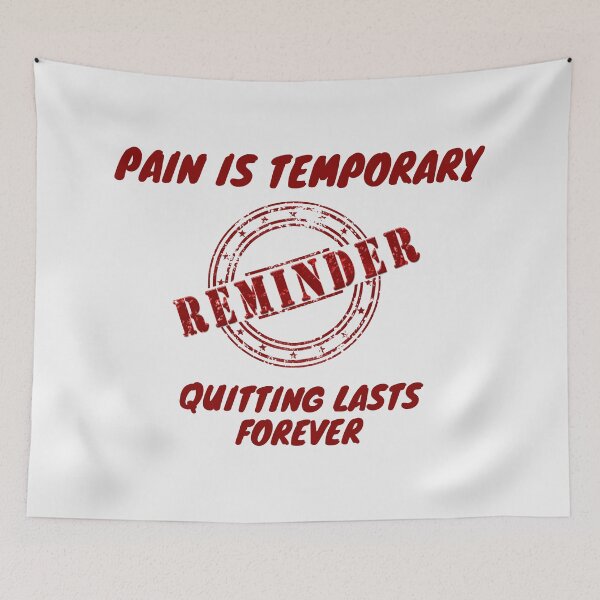 Item preview, Reminder Pain Is Temporary Quitting Lasts Forever designed and sold by CuteHigh01.