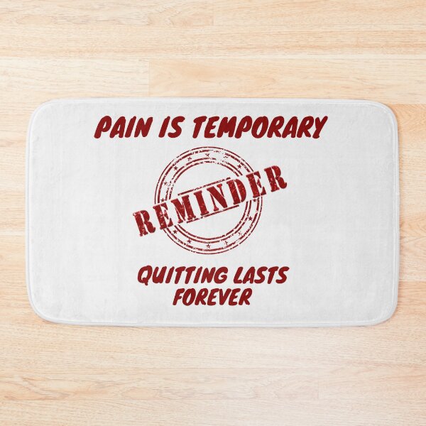 Item preview, Reminder Pain Is Temporary Quitting Lasts Forever designed and sold by CuteHigh01.