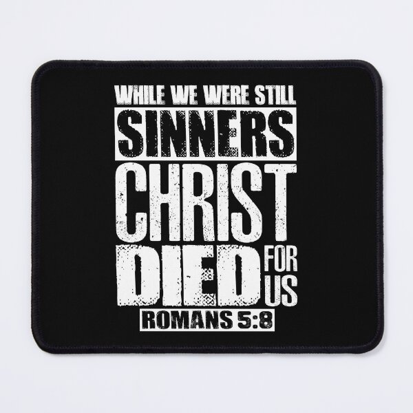 Item preview, While We Were Still Sinners Christ Died For Us. Romans 5:8 designed and sold by plushism.